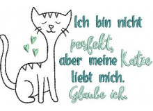 Stickdatei - Spruch "Ich bin nicht perfekt, aber meine Katze liebt mich. Glaube ich."